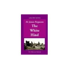 The White Hind: And Other Discoveries (The Kilkerran Collection)