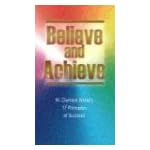 Believe and Achieve: W. Clement Stone's 17 Principles of Success book cover