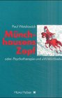 M�nchhausens Zopf oder Psychotherapie und 'Wirklichkeit' Aufs�tze und Vortr�ge �ber menschliche Probleme in systemisch-konstruktivistischer Sicht