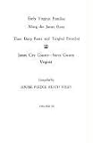 Early Virginia Families Along the James River : Their Deep Roots and Tangled Branches, Volume 3 : James City County & Surry County, Virginia