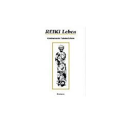 Reiki leben: Gro�meisterin Takatas Lehren