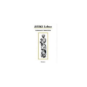Reiki leben: Gro�meisterin Takatas Lehren