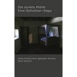 Die dunkle M�hle. Eine Gollwitzer-Saga: Dokumentarischer Episoden-Romanvon "Gerd Scherm"