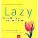 Lazy - So leicht kann G�rtnern sein. F�r alle, die wenig tun und viel genie�en wollen.