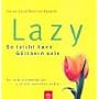Lazy - So leicht kann G�rtnern sein. F�r alle, die wenig tun und viel genie�en wollen.