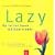 Lazy - So leicht kann G�rtnern sein. F�r alle, die wenig tun und viel genie�en wollen.