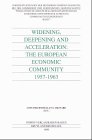 Widening, deepening and acceleration: The European Economic Community 1957-1963 (Veroffentlichungen der Historiker-Verbindungsgruppe bei der Kommission ... d  Histoire Contemporaines aupres)