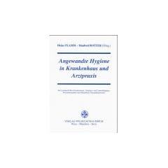 Angewandte Hygiene in Krankenhaus und Arztpraxis: Ein Lehrbuch �ber Krankenhaus-, Seuchen- und Umwelthygiene, Pr�ventivmedizin, �ffentliches Gesundheitswesen