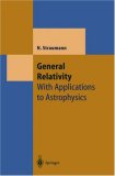 General Relativity: With Applications to Astrophysics (TEXTS AND MONOGRAPHS IN PHYSICS)
