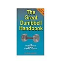 The Great Dumbbell Handbook : The Quick Reference Guide to Dumbbell Exercises
