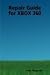 Repair Guide for XBOX 360 Repair Guide for XBOX 360
