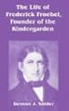 The Life Of Frederick Froebel, Founder Of The Kindergarden