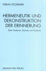 Hermeneutik und Dekonstruktion der Erinnerung