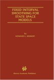 Fixed Interval Smoothing For State Space Models (KLUWER INTERNATIONAL SERIES IN ENGINEERING AND COMPUTER SCIENCE)