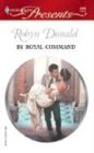 By Royal Command (Royal Weddings) (Harlequin Presents #2414)