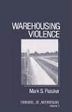Warehousing Violence (Frontiers of Anthropology)