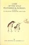 Care Of The Wild Feathered & Furred: A Guide To Wildlife Handling And Care