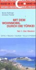  : Mit dem Wohnmobil durch die T&uuml;rkei 1. Der Westen: Die Anleitung f&uuml;r einen Erlebnisurlaub. Tipps, Tricks, Touren und Tolle Str&auml;nde