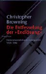 Die Entfesselung der 'Endl&ouml;sung': Nationalsozialistische Judenpolitik 1939-1942 - Christopher Browning