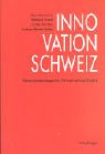 Innovation Schweiz - Herausforderungen f&uuml;r Wirtschaft und Politik - Beat Hotz-Hart, Barbara Good, Carsten K&uuml;chler, Andreas Reuter-Hofer