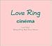 LOVE RING CINEMA