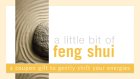 Little Bit of Feng Shui: A Coupon Gift to Gently Shift Your Energies