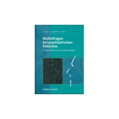 Rechtsfragen bei psychiatrischen Patienten: Praxisprobleme und L�sungsvorschl�ge