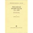 The Haram of Jerusalem, 324-1099: Temple, Friday Mosque, Area of Spiritual Power (Freiburger Islamstudien) by Andreas Kaplony