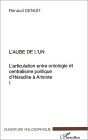L\'articulation entre ontologie et centralisme politique d\'Héraclite à Aristote : Volume 1, L\'aube de l\'un