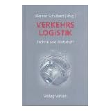 Verkehrslogistik. Technik und Wirtschaftvon "Werner Schubert"