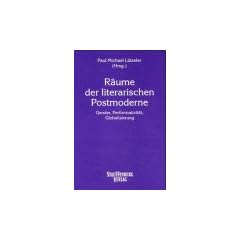 R�ume der literarischen Postmoderne: Gender, Performativit�t, Globalisierung