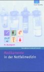 Medikamente in der Notfallmedizin - Das Handbuch und Nachschlagewerk f&uuml;r die t&auml;gliche Praxis - Matthias Bastigkeit