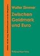 Zwischen Goldmark und Euro: Inflation, NS-Zeit, Wirtschaftswunder und das Alltagsleben - Ein zeitgeschichtliches Memorial