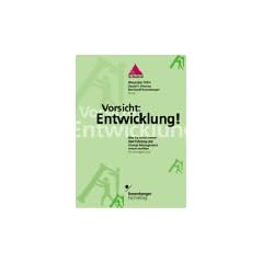 Vorsicht: Entwicklung!: Was Sie schon immer �ber F�hrung und Ver�nderungsmanagement wissen wollten. Ein Streitgespr�ch