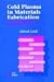 Book Cold Plasma Materials Fabrication: From Fundamentals to Applications