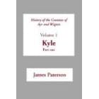 History of the Counties of Ayr and Wigton: Kyle Pt. 1 v. 1 (Scottish County Histories)