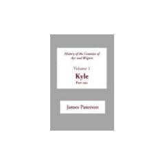 History of the Counties of Ayr and Wigton: Kyle Pt. 1 v. 1 (Scottish County Histories)