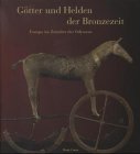 G&ouml;tter und Helden der Bronzezeit - Europa im Zeitalter des Odysseus - 