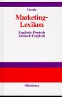 Markeing Dictionary, English to German and German to English: Marketing Lexikon, Englisch Deutch und Deutsch Englisch