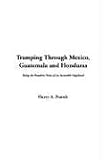 Tramping Through Mexico, Guatemala and Honduras