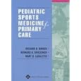 Pediatric Sports Medicine for Primary Care by Richard B Birrer, Bernard Griesemer, and Mary B Cataletto