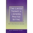 Time-Limited Therapy in a General Practice Setting: How to Help within Six Sessions: How to Help Within Six Sessions