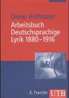 Arbeitsbuch deutschsprachige Lyrik 1880 - 1916: Vom Naturalismus bis zum Expressionismus (Uni-Taschenbücher M): Vom Naturalismus bis zum Expressionismus