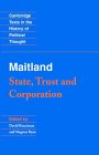 Maitland: State, Trust and Corporation (Cambridge Texts in the History of Political Thought)