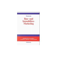 Bau- und Immobilien-Marketing: Marketing-Management f�r die Bauwirtschaft, Immobilienwirtschaft, Grundst�cks- und Wohnungswirtschaft, Facility Management, Architekten, Ingenieure