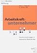 Arbeitskraftunternehmer: Erwerbsorientierungen in entgrenzten Arbeitsformen