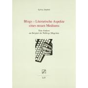 Blogs  Literarische Aspekte eines neuen Mediums: Eine Analyse am Beispiel des Weblogs Miagolare