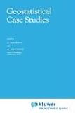 Geostatistical Case Studies (Quantitative Geology and Geostatistics)