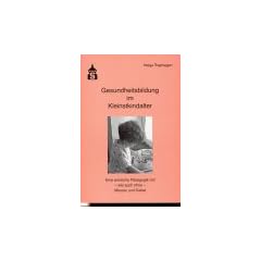 Gesundheitsbildung im Kleinstkindalter. Perspektiven, Ideen und Anleitungen. Ein Modellbericht