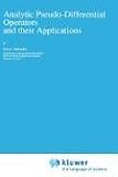 Analytic Pseudo-Differential Operators and their Applications (Mathematics and its Applications)